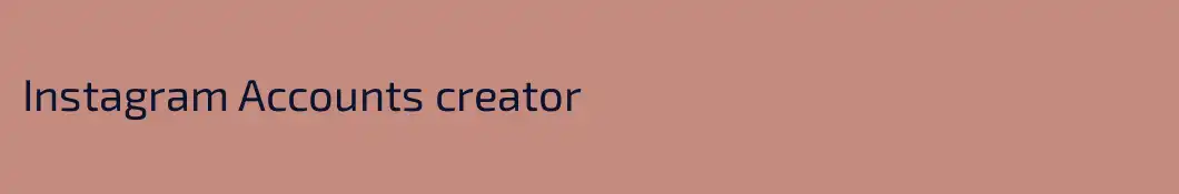 Instagram Accounts creator 